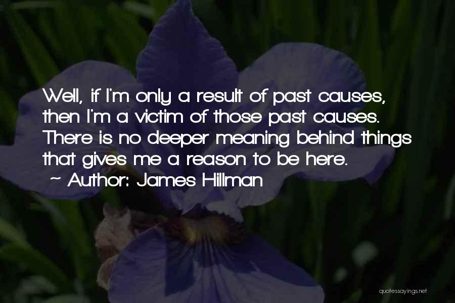 Deeper Meaning Quotes By James Hillman