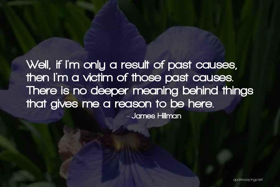 Deeper Meaning Quotes By James Hillman