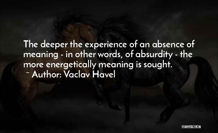 Deeper Meaning Quotes By Vaclav Havel