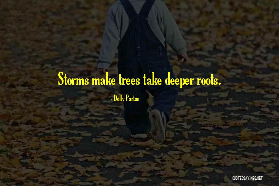 Deeper Roots Quotes By Dolly Parton
