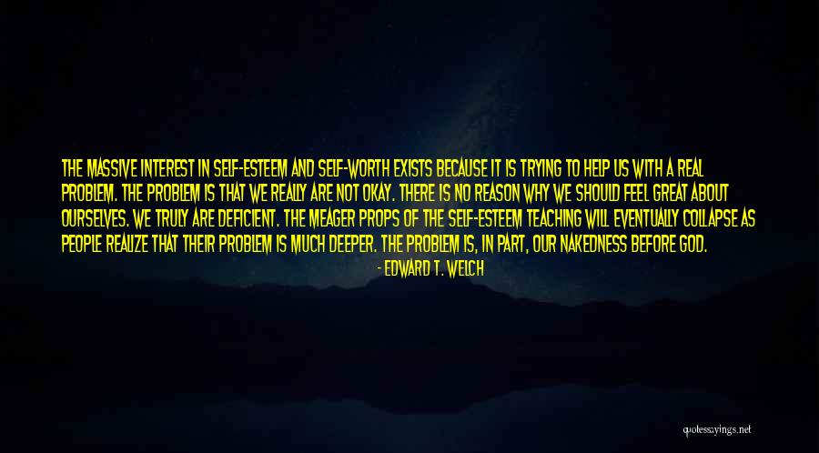 Deeper Self Quotes By Edward T. Welch Deeper Self Quotes By Edward T. Welch