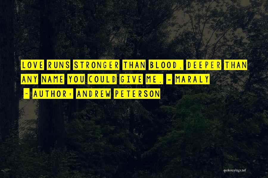 Deeper Than Blood Quotes By Andrew Peterson