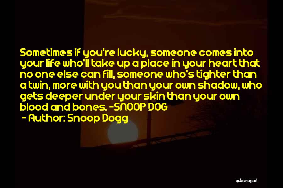 Deeper Than Blood Quotes By Snoop Dogg