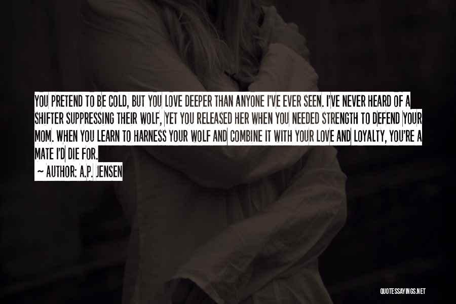 Deeper Than Love Quotes By A.P. Jensen