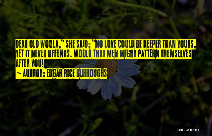 Deeper Than Love Quotes By Edgar Rice Burroughs