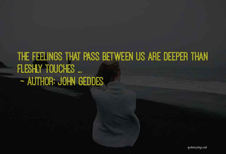 Deeper Than Love Quotes By John Geddes