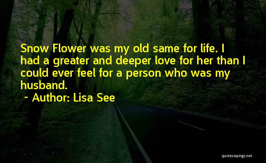 Deeper Than Love Quotes By Lisa See