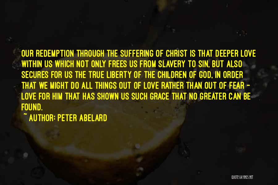 Deeper Than Love Quotes By Peter Abelard