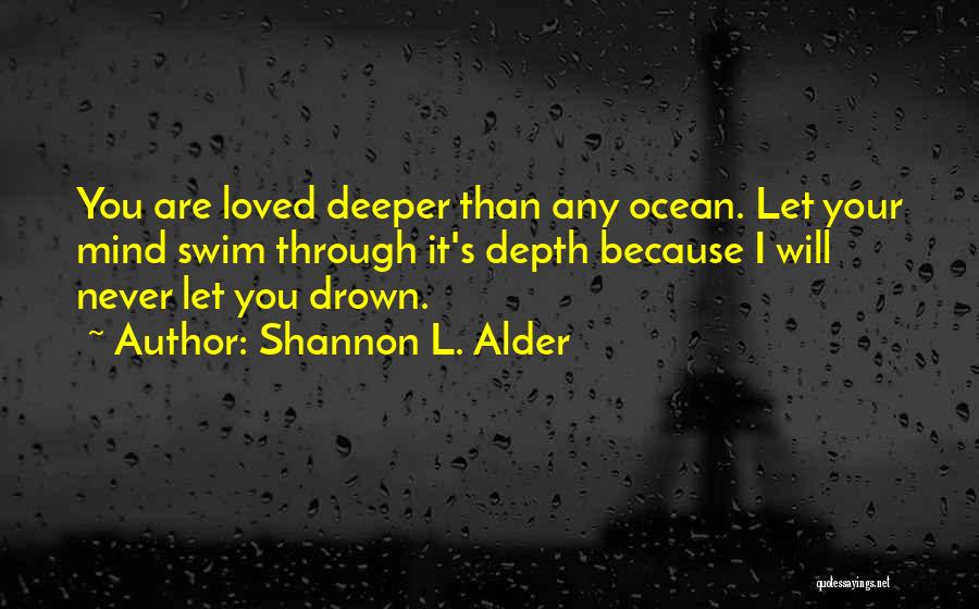 Deeper Than The Ocean Quotes By Shannon L. Alder