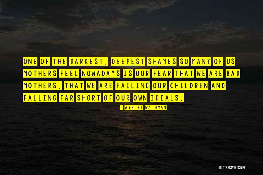 Deepest Fear Quotes By Ayelet Waldman Deepest Fear Quotes By Ayelet Waldman