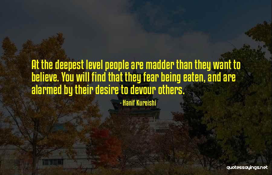 Deepest Fear Quotes By Hanif Kureishi