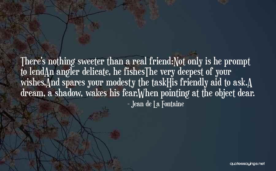 Deepest Fear Quotes By Jean De La Fontaine Deepest Fear Quotes By Jean De La Fontaine