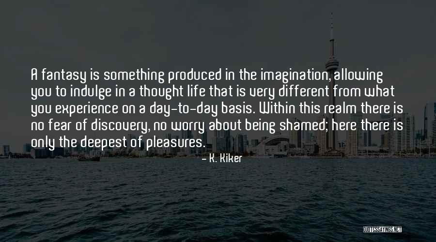 Deepest Fear Quotes By K. Kiker Deepest Fear Quotes By K. Kiker
