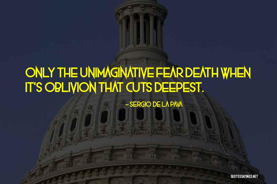 Deepest Fear Quotes By Sergio De La Pava Deepest Fear Quotes By Sergio De La Pava