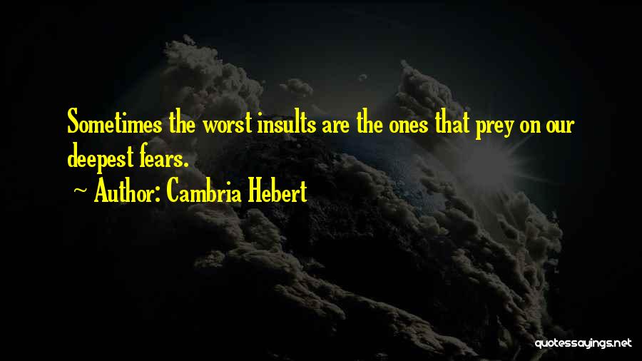 Deepest Fears Quotes By Cambria Hebert