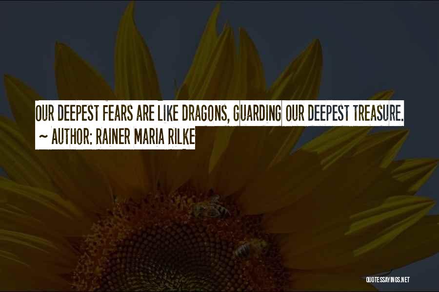 Deepest Fears Quotes By Rainer Maria Rilke