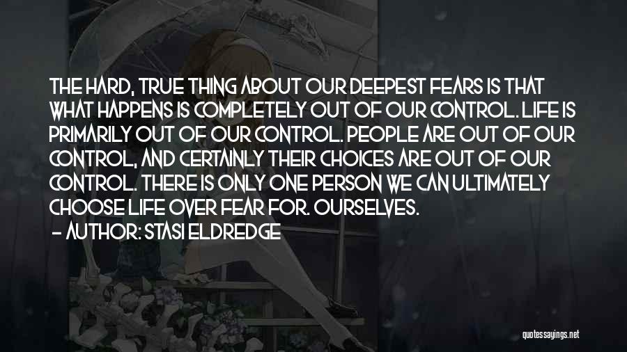 Deepest Fears Quotes By Stasi Eldredge