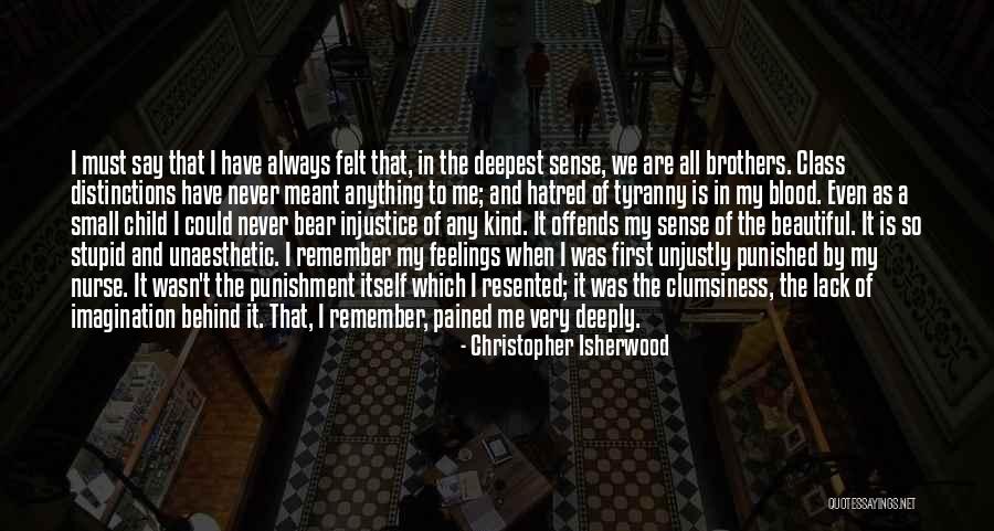 Deepest Feelings Quotes By Christopher Isherwood Deepest Feelings Quotes By Christopher Isherwood