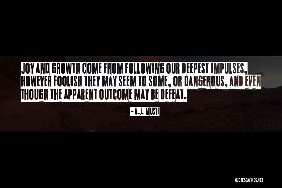Deepest Joy Quotes By A.J. Muste Deepest Joy Quotes By A.J. Muste
