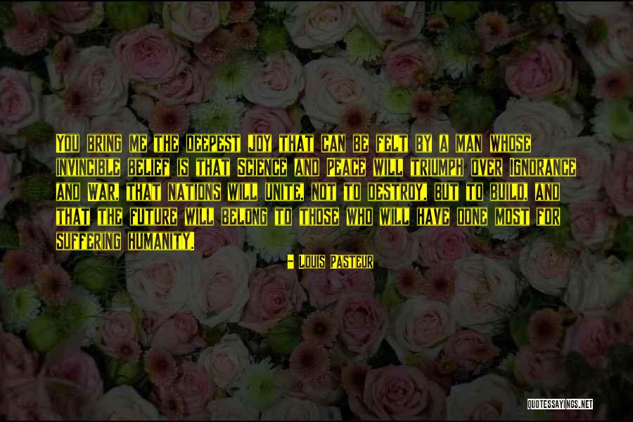 Deepest Joy Quotes By Louis Pasteur Deepest Joy Quotes By Louis Pasteur