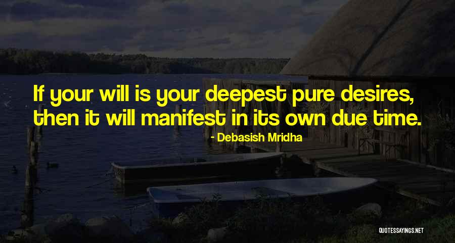 Deepest Pure Desires Quotes By Debasish Mridha Deepest Pure Desires Quotes By Debasish Mridha