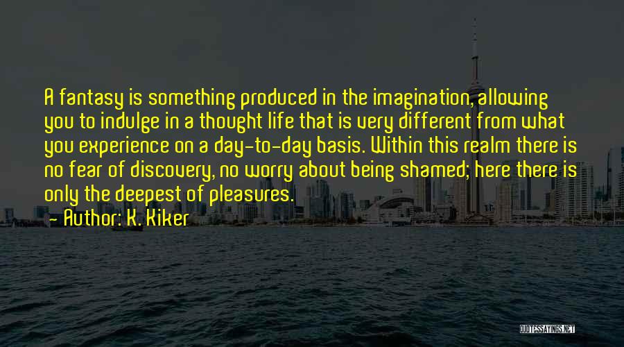 Deepest Quotes By K. Kiker