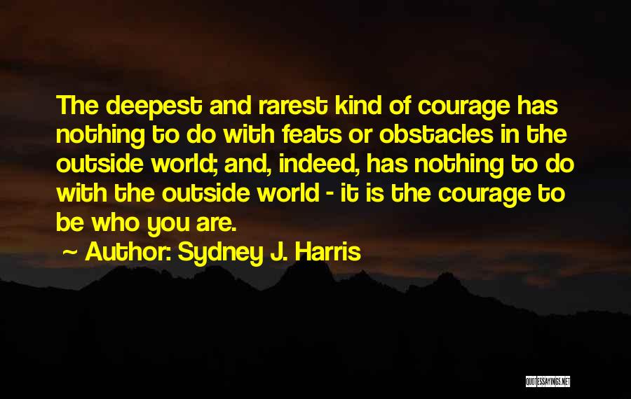 Deepest Quotes By Sydney J. Harris