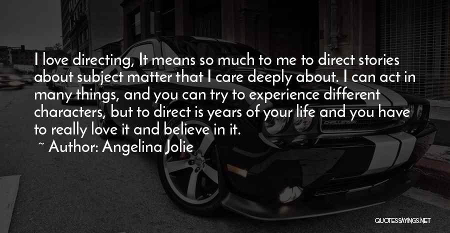 Deeply Care About You Quotes By Angelina Jolie