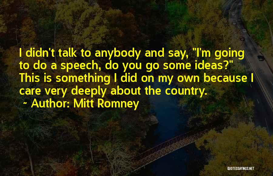 Deeply Care About You Quotes By Mitt Romney