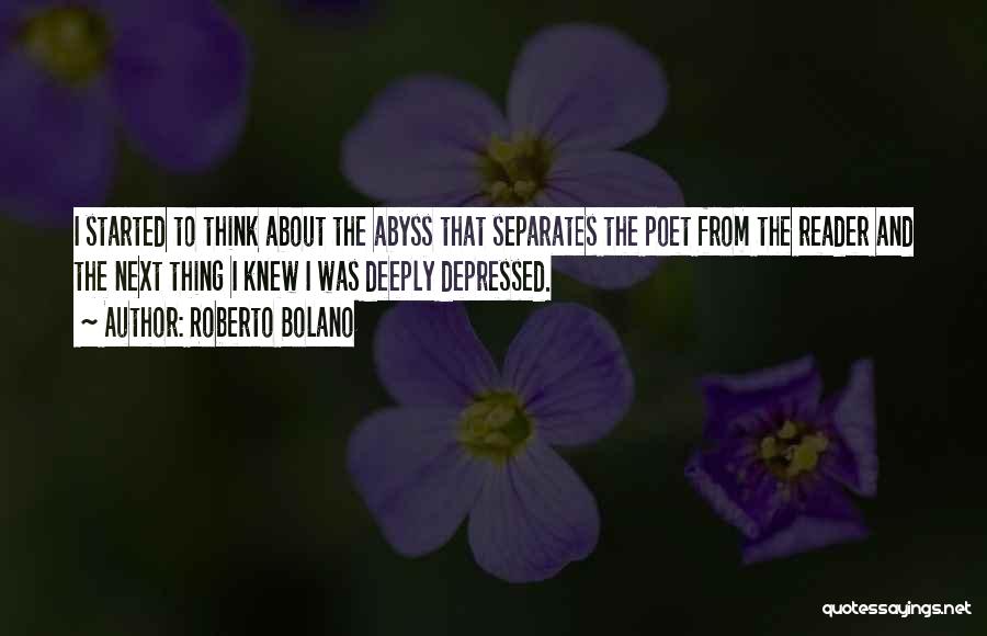 Deeply Depressed Quotes By Roberto Bolano