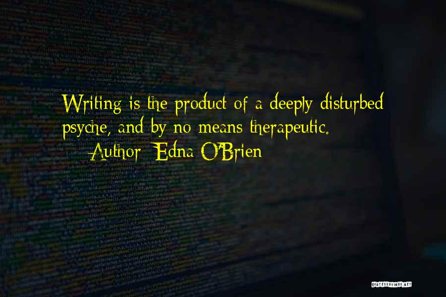 Deeply Disturbed Quotes By Edna O'Brien