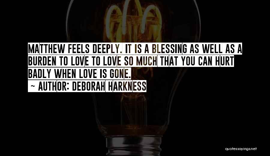 Deeply Hurt Quotes By Deborah Harkness