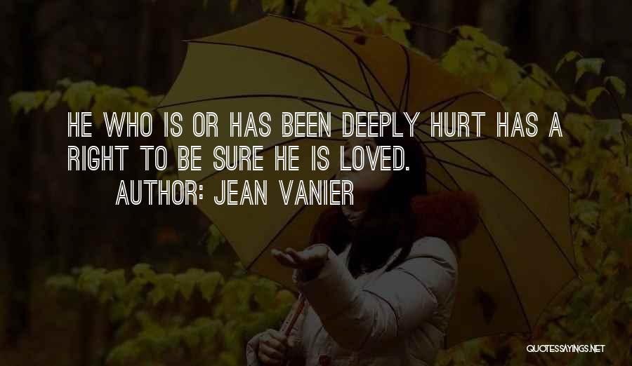 Deeply Hurt Quotes By Jean Vanier
