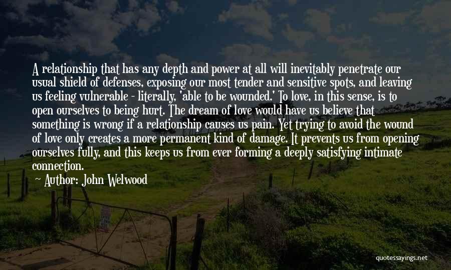 Deeply Hurt Quotes By John Welwood