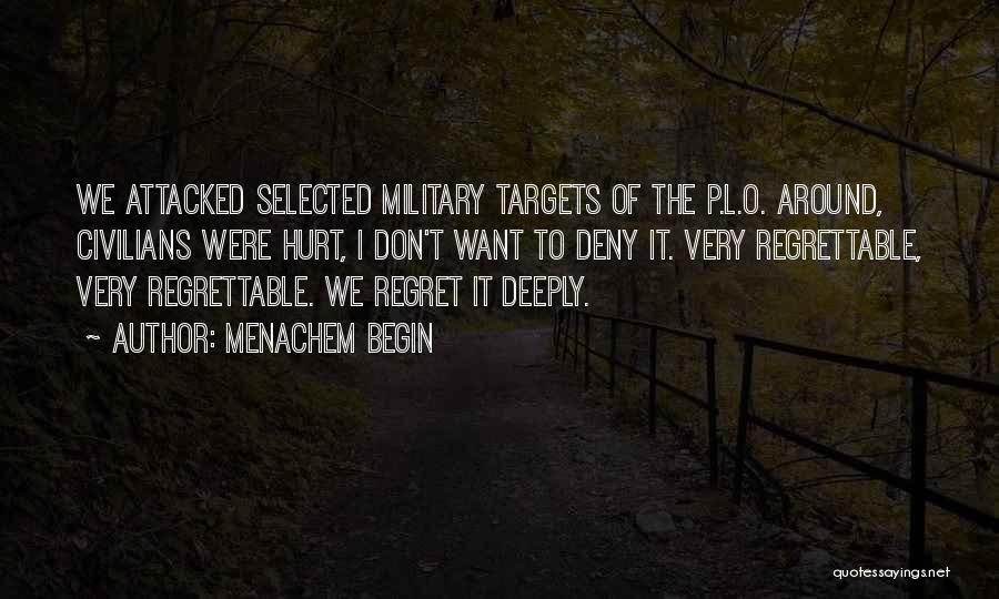 Deeply Hurt Quotes By Menachem Begin