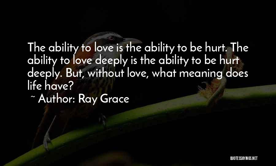 Deeply Hurt Quotes By Ray Grace