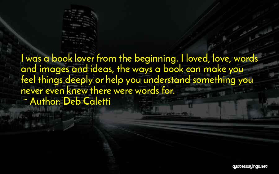 Deeply In Love With Someone Quotes By Deb Caletti