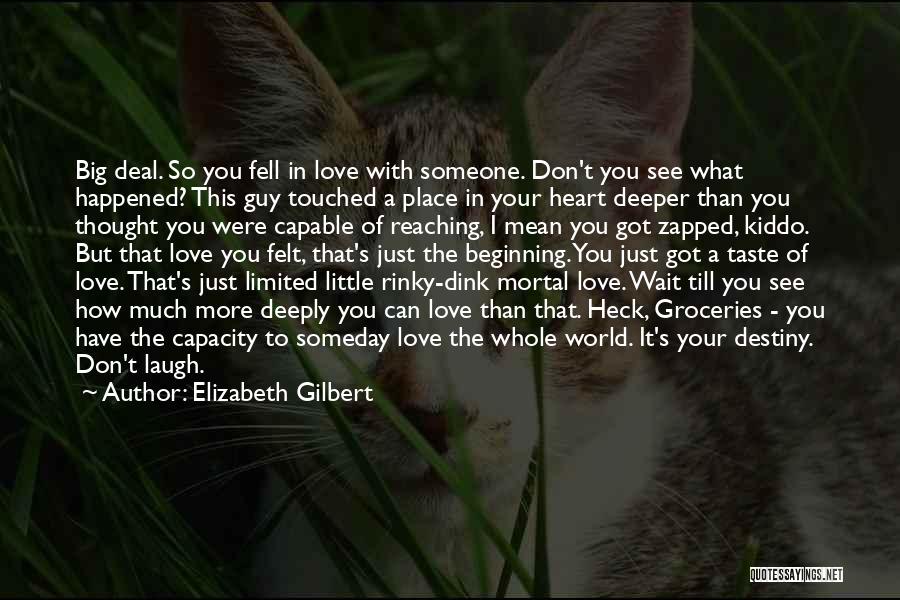 Deeply In Love With Someone Quotes By Elizabeth Gilbert