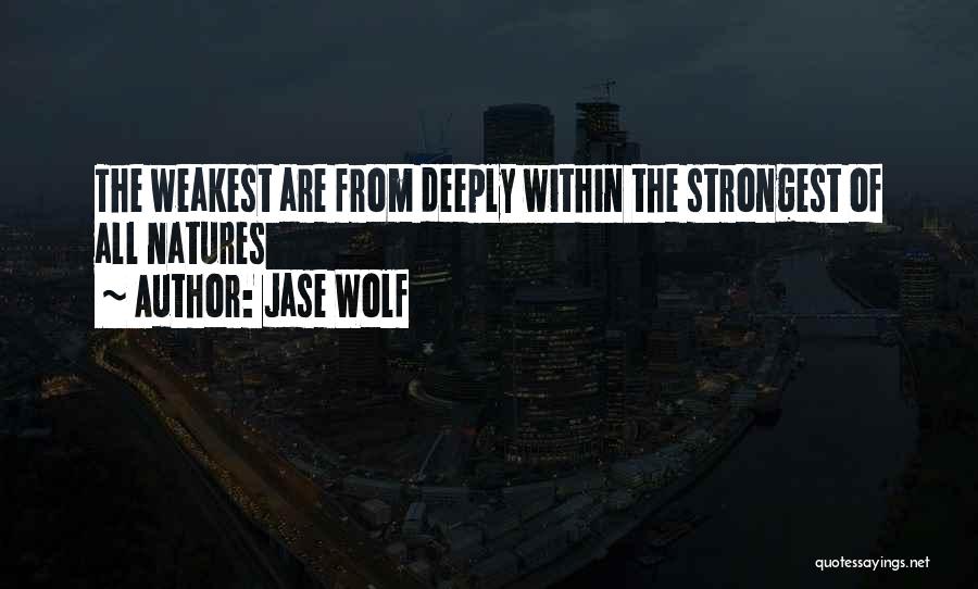 Deeply Inspirational Quotes By Jase Wolf