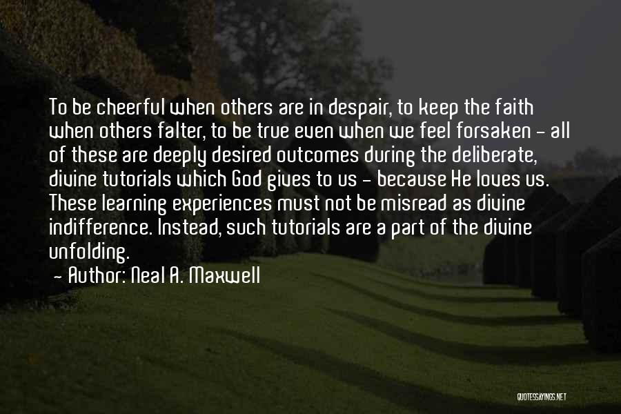 Deeply Inspirational Quotes By Neal A. Maxwell