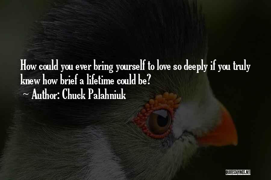 Deeply Love Quotes By Chuck Palahniuk