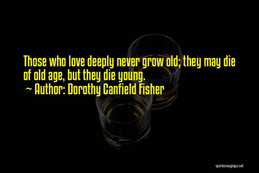 Deeply Love Quotes By Dorothy Canfield Fisher