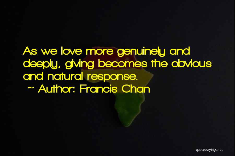 Deeply Love Quotes By Francis Chan