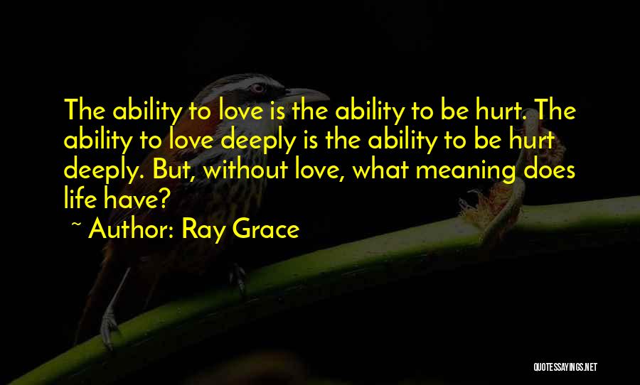 Deeply Love Quotes By Ray Grace