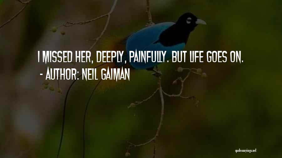 Deeply Missing Someone Quotes By Neil Gaiman