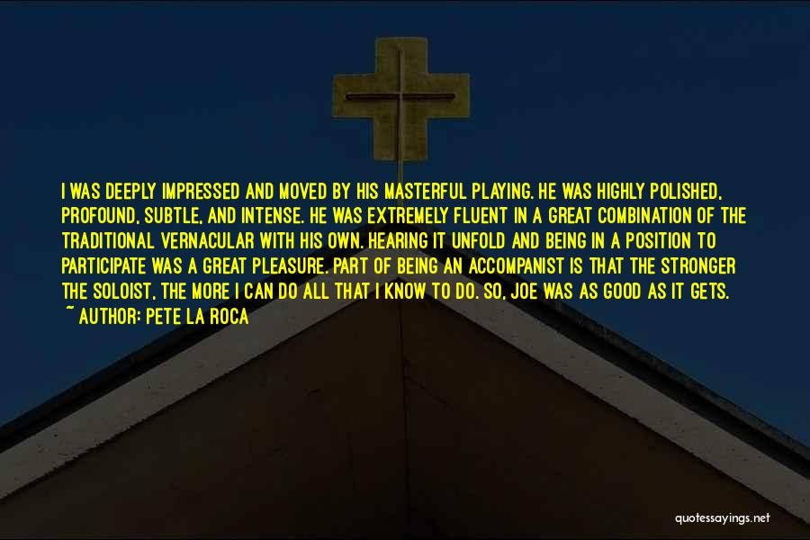 Deeply Profound Quotes By Pete La Roca