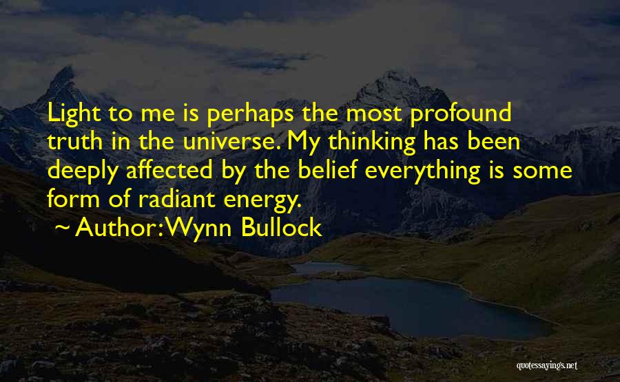 Deeply Profound Quotes By Wynn Bullock