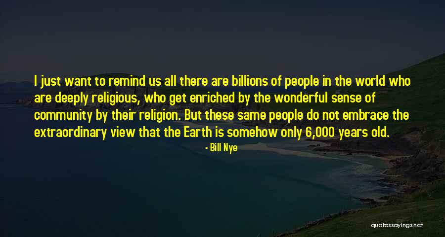 Deeply Religious Quotes By Bill Nye Deeply Religious Quotes By Bill Nye