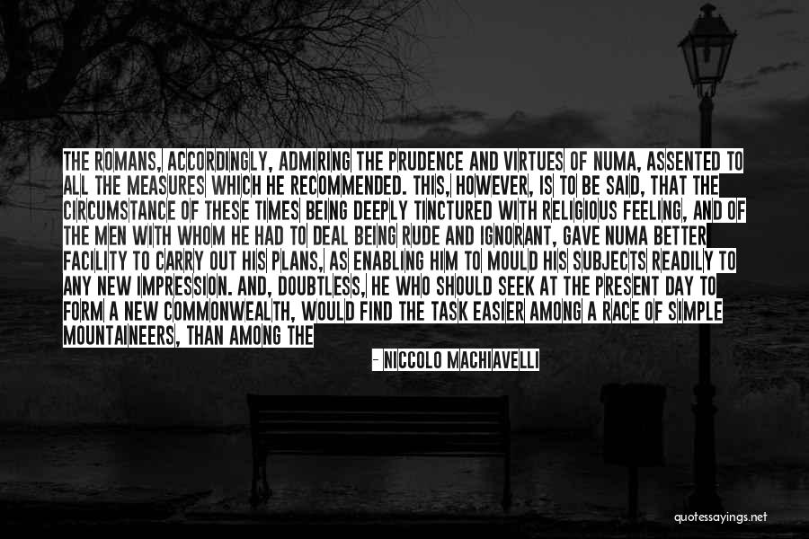 Deeply Religious Quotes By Niccolo Machiavelli Deeply Religious Quotes By Niccolo Machiavelli