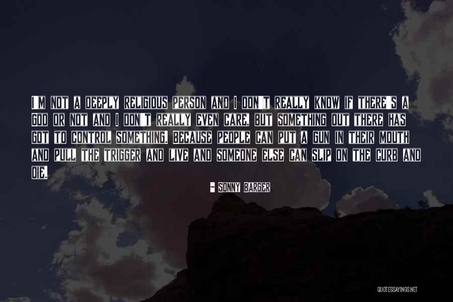 Deeply Religious Quotes By Sonny Barger Deeply Religious Quotes By Sonny Barger